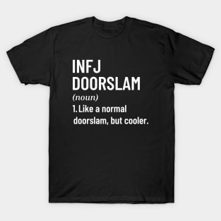 INFJ Doorslam Funny INFJ and The Dark Side of INFJ is Real Personality Traits T-Shirt